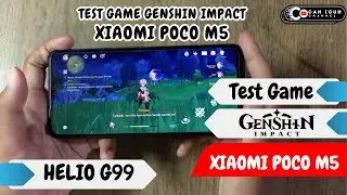 XIAOMI POCO M5 TEST GAME GENSHIN IMPACT / TEST GAME GENSHIN IMPACT XIAOMI POCO M5 PERFORMA HELIO H99