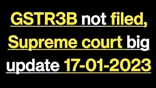 GSTR-3B Not Filed | Big Update | Supreme court decision