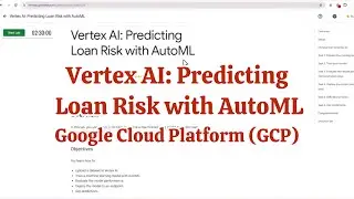 Vertex AI: Predicting Loan Risk with AutoML | Google Cloud Platform (GCP)