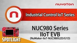 Introduction to NUC980 IIoT Evaluation Board “NuMaker-IIoT-NUC980G2D/G1D”
