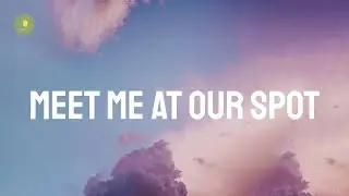 THE ANXIETY - Meet Me At Our Spot (Lyrics)