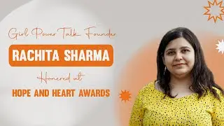 Girl Power Talk Founder Rachita Sharma Honored at Hope and Heart Awards