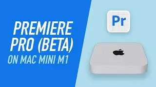 Premiere Pro M1 Version on Mac Mini