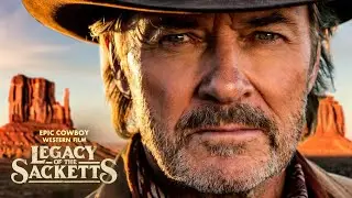 Legacy of the Sacketts | Epic Cowboy Western Film | Full Movie HD