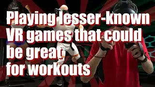 Playing lesser-known VR games that could be great for workouts