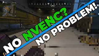 No NVENC? No Problem!