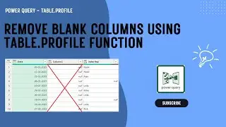 Remove Blank Columns in Dynamic Way using 2nd Argument in Table.Profile Function in Power Query