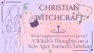 What Happened to Doreen Virtue? | A Witch Discusses Former New Age Guru Turned Christian
