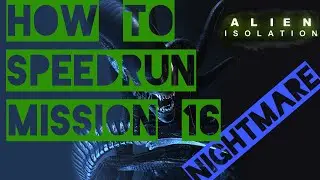 How to speedrun Mission 16 in Alien Isolation [NIGHTMARE]