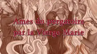 ames du purgatoire par la Vierge Marie