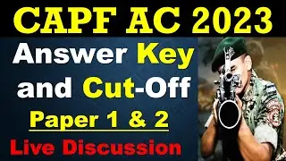 CAPF AC 2023 Answer Key and Cut Off | CAPF AC 2023 Cut Off and Pattern Discussion