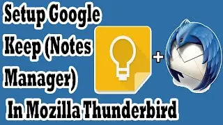 How To Setup Google Keep (Free Notes Manager) In Mozilla Thunderbird Email Client With Mobile Sync