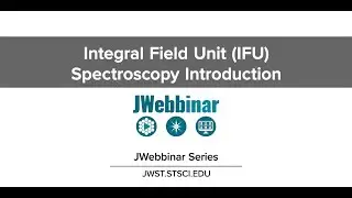 Introduction to IFU Spectroscopy from JWebbinar 28