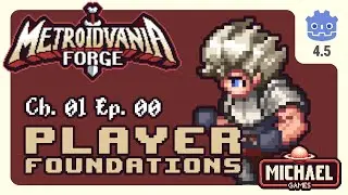 📖01 ‣ 📼00 ‣ Player Foundations Chapter Overview ‣ Metroidvania Forge Godot 4 Tutorial Series