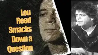 Lou Reed smacks down a question