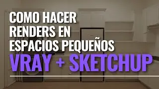 HOW TO RENDER IN SMALL SPACES | V-RAY WITH SKETCHUP