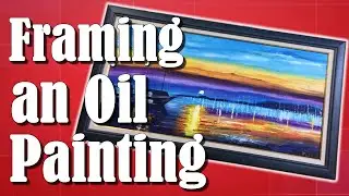 Framing an Oil Painting | Yağlıboya Tablo Çerçeveleme