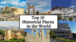 Top 10 Historical Places in the World | 10 Historical Places in the World | Luxury Channel By JL