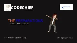 THE PREPARATIONS CODECHIEF PROBLEM | PROBLEM SOLVING