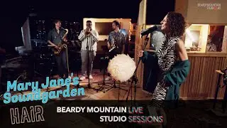 MARY JANE'S SOUNDGARDEN // Hair  // BEARDY MOUNTAIN STUDIO SESSION // [4K]
