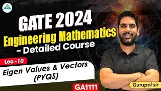 Lect 10 Eigen Values & Vectors(PYQS) | Engg.Maths | GATE 2024/25 