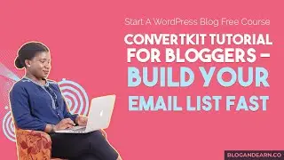 ConvertKit Tutorial For Bloggers - Build Your Email List | Start a Blog Free Course Part 12