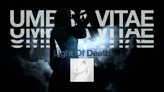 Umbra Vitae "Light Of Death"