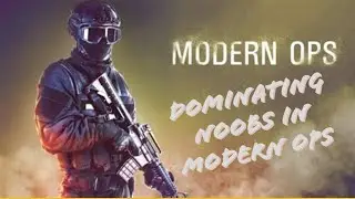 Dominating Noobs in MODERN OPS