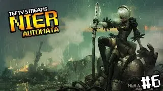 Tefty Stream NIER: Automata on PS4 Pro - Episode #6