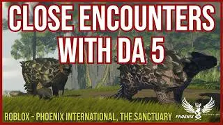 CLOSE ENCOUNTERS WITH DA-5!!! - ROBLOX | Phoenix International, The Sanctuary | 