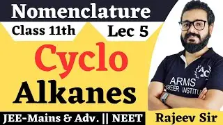 IUPAC Nomenclature Of Cyclo Alkane| Lec 5 | Class 11th |JEE-Mains And NEET |#Rajeev_Sir