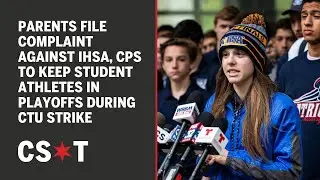 Parents file complaint against IHSA, CPS to keep student athletes in playoffs during CTU strike