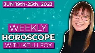 🌛✨ Weekly horoscope for June 19th to June 25th 2023 with Kelli Fox