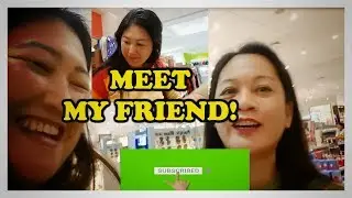 MEET MY FRIEND ESTER - BUMILI KAMI NG PASALUBONG!
