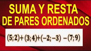 SUMA  DE PARES ORDENADOS (Abscisas y Ordenadas)- Ejercicio Resuelto Paso a Paso Explicación Sencilla
