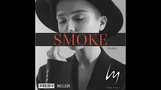 Smoke (Remix) · Miler