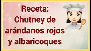 Chutney de arándanos rojos y albaricoques 👩🏻‍🍳 Receta Conserva de Invierno ❄️