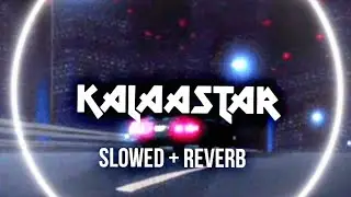 Kalaastar (Slowed + Reverb) | Yo Yo Honey Singh, Bass, lofi.| Honey 3.0 |