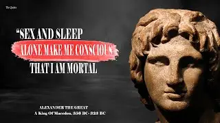 Alexander the Great💓 Quotes That Give Several Life Lesson