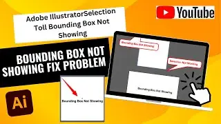 Adobe Illustrator bounding box not showing selection, not working problem solve.