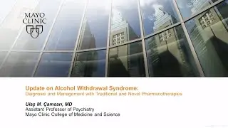 Update on Alcohol Withdrawal Syndrome by Ulas M. Camsari, MD | Preview