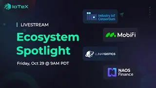 IoTeX Ecosystem Spotlight || IIC, Lunargistics, MobiFi, NAOS Finance