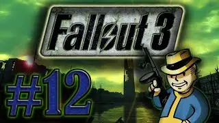Fallout 3 Let's Play- Part 12 