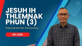 Jesuh In Thlemnak Phun (3) A Neh Daan - Uk Lian