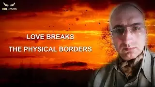 LOVE BREAKS THE PHYSICAL BORDERS  (A Theosophical Rhymed Poem In English)