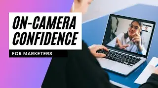 On Camera Confidence for Marketers