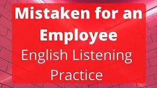 Mistaken for an Employee - Intermediate English Listening Practice (American Accent)