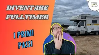 Diventare un fulltimer - come iniziare a vivere in camper