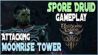 Attacking the Moonrise Tower Baldurs Gate 3 | Spore Druid Gameplay Baldurs Gate 3