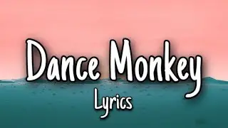 TONES AND I - DANCE MONKEY (Lyrics)